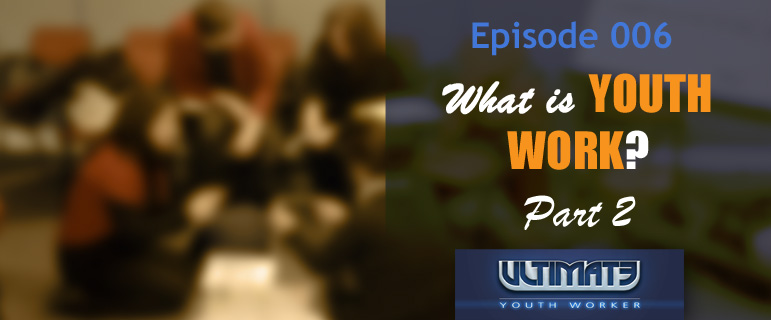 The Ultimate Youth Worker Podcast