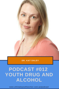 Youth Drug and Alcohol with Dr. Kat Daley