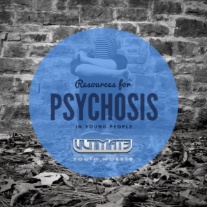 Psychosis Resources