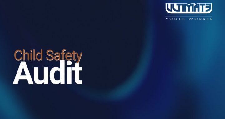 Ultimate Youth Worker Child Safety Audit